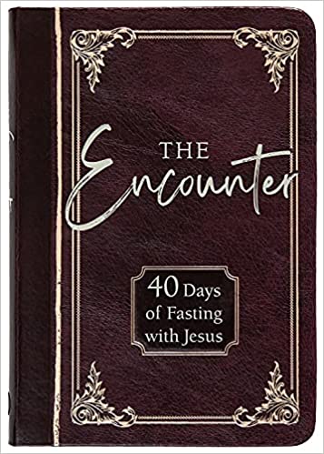 Devotional: The Encounter - 40 Days of Fasting With Jesus--TPT
