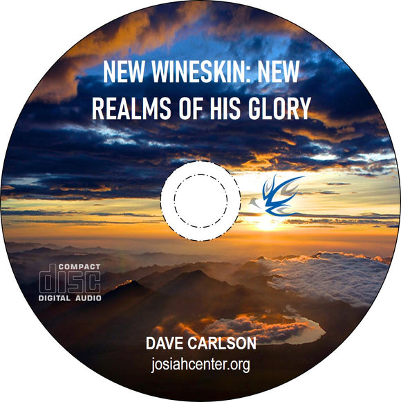 New Wineskin--New Realms of His Glory - CD & Download Available