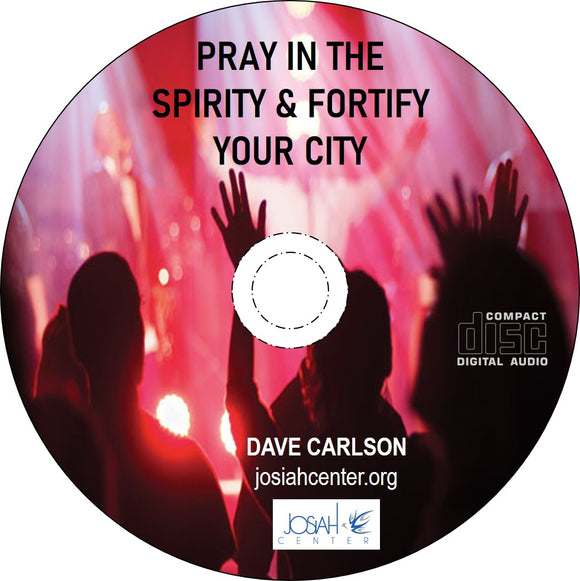 Pray in the Spirit & Fortify Your City - CD & Download Available
