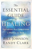 $5 BOOK! The Essential Guide to Healing by Bill Johnson & Randy Clark
