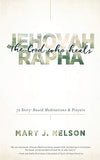 Jehovah Rapha - The God Who Heals by Mary J. Nelson