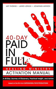 40-Day Paid in Full - Healing Ministry Activation Manual