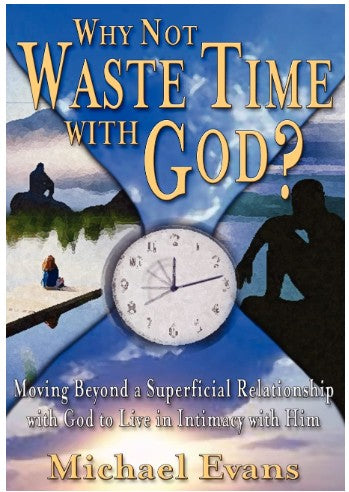 $5 BOOK! Why Not Waste Time with God by Michael Evans